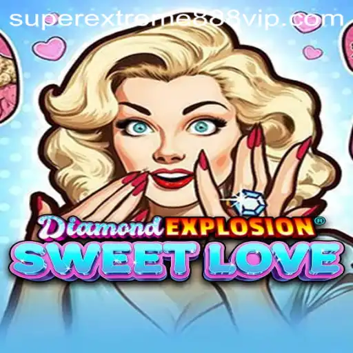 Unveiling DiamondExplosionSweetLove: The Enthralling Adventure of Super Extreme888