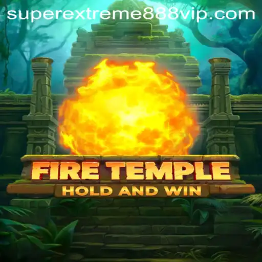 Discover the Thrills of FireTemple: A Super Extreme Gaming Experience